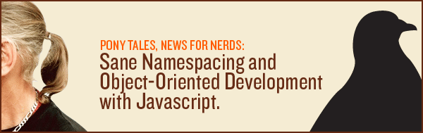 Sane Namespacing and Object-Oriented Development with Javascript